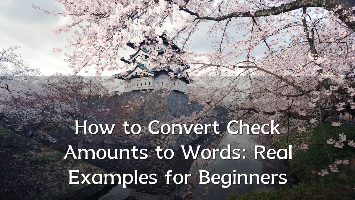 How to Convert Check Amounts to Words: Real Examples for Beginners
