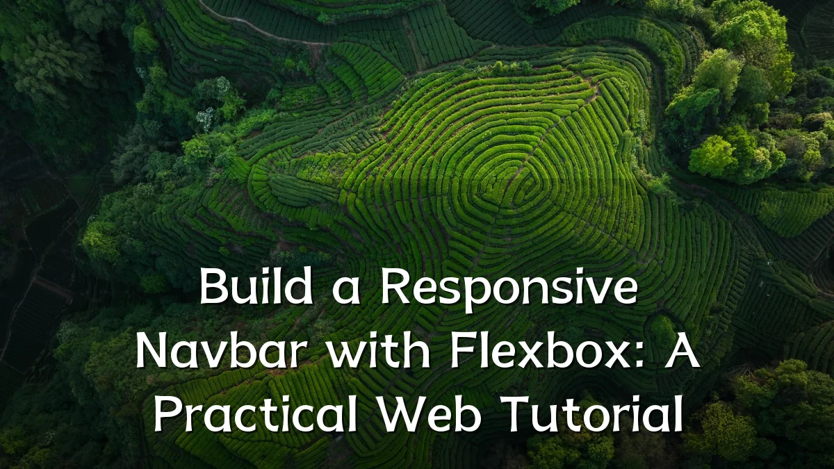Build a Responsive Navbar with Flexbox: A Practical Web Tutorial