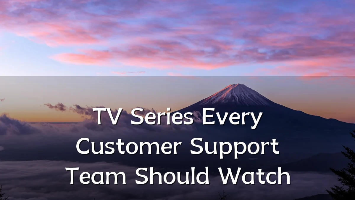 TV Series Every Customer Support Team Should Watch