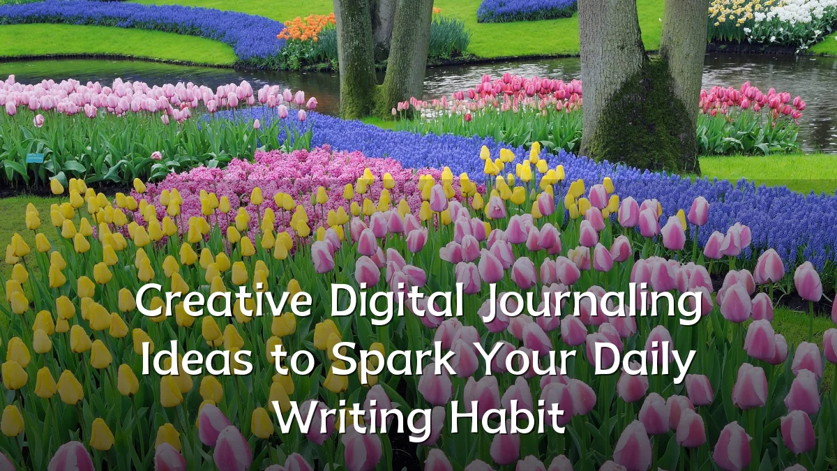 Creative Digital Journaling Ideas to Spark Your Daily Writing Habit