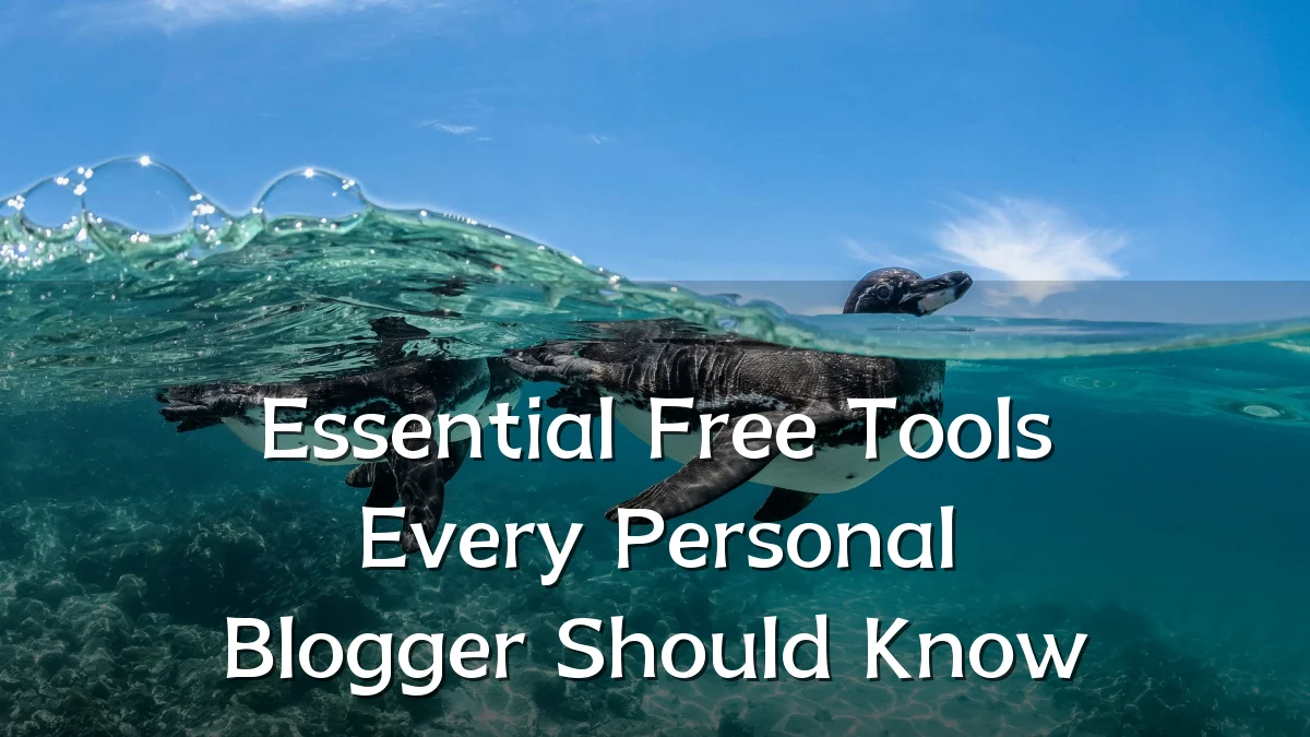 Essential Free Tools Every Personal Blogger Should Know