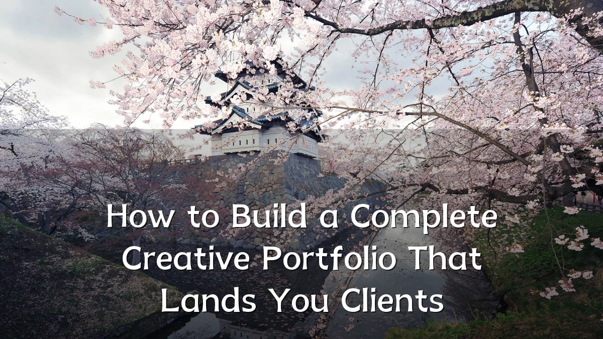 How to Build a Complete Creative Portfolio That Lands You Clients