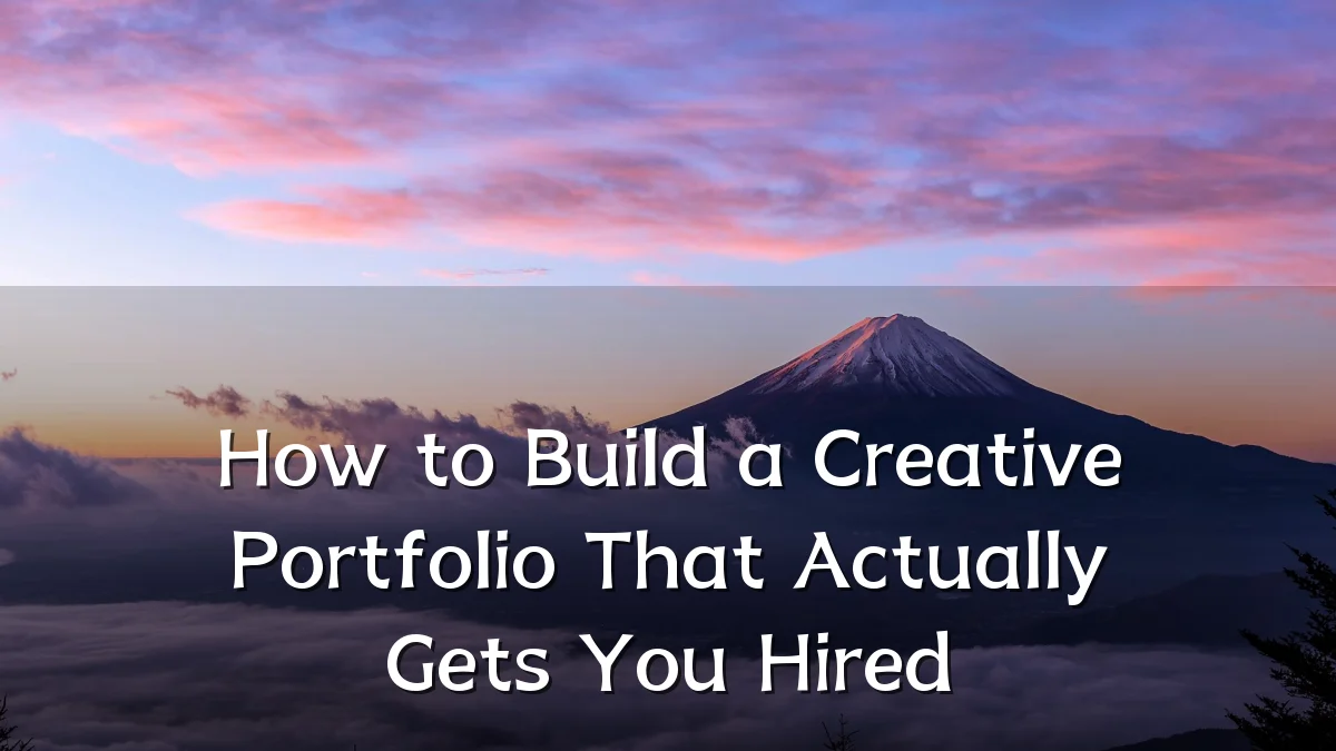 How to Build a Creative Portfolio That Actually Gets You Hired