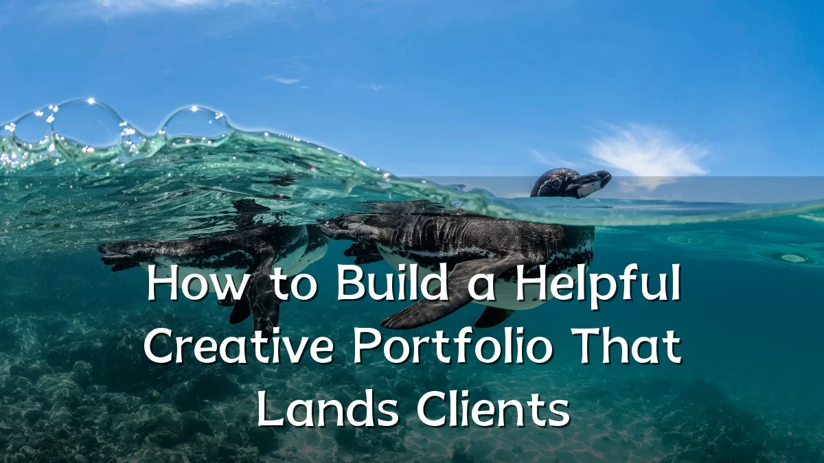 How to Build a Helpful Creative Portfolio That Lands Clients