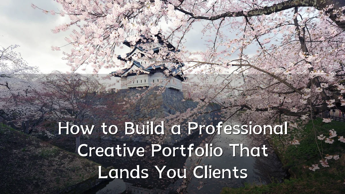 How to Build a Professional Creative Portfolio That Lands You Clients