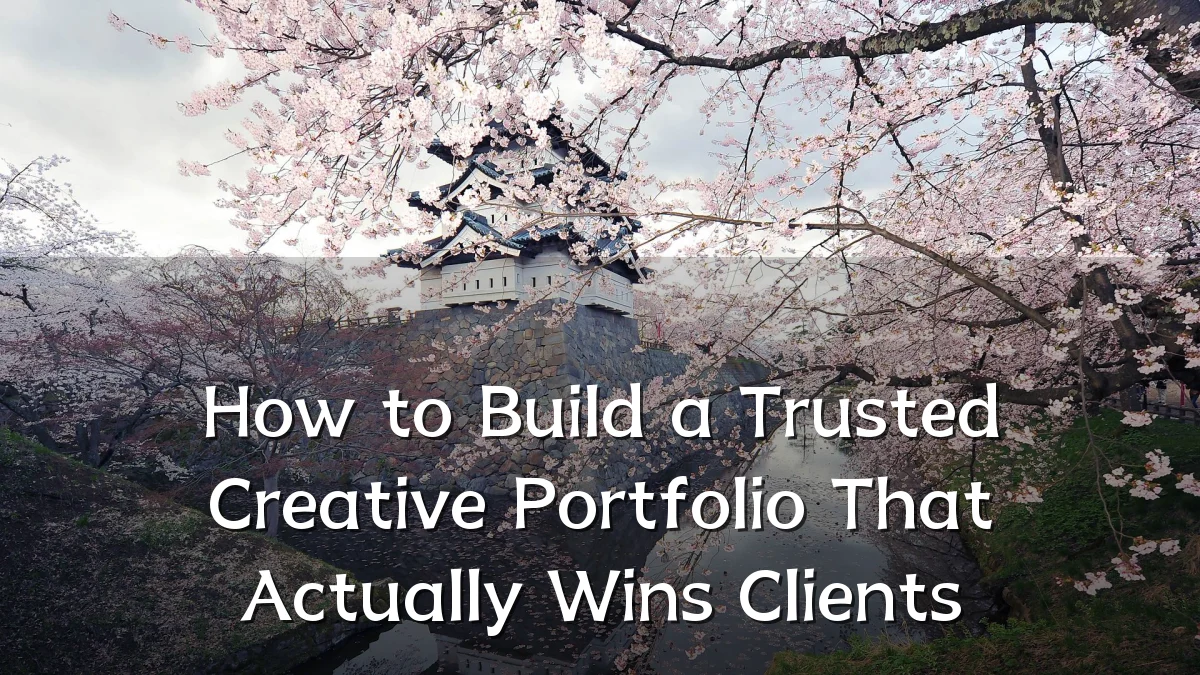 How to Build a Trusted Creative Portfolio That Actually Wins Clients