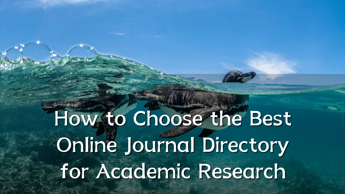 How to Choose the Best Online Journal Directory for Academic Research