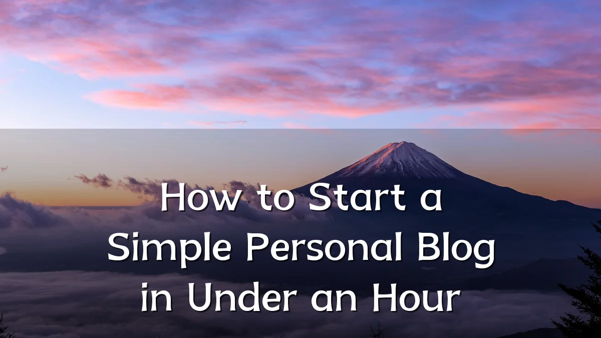 How to Start a Simple Personal Blog in Under an Hour