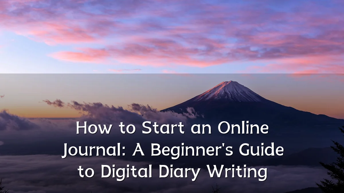 How to Start an Online Journal: A Beginner's Guide to Digital Diary Writing