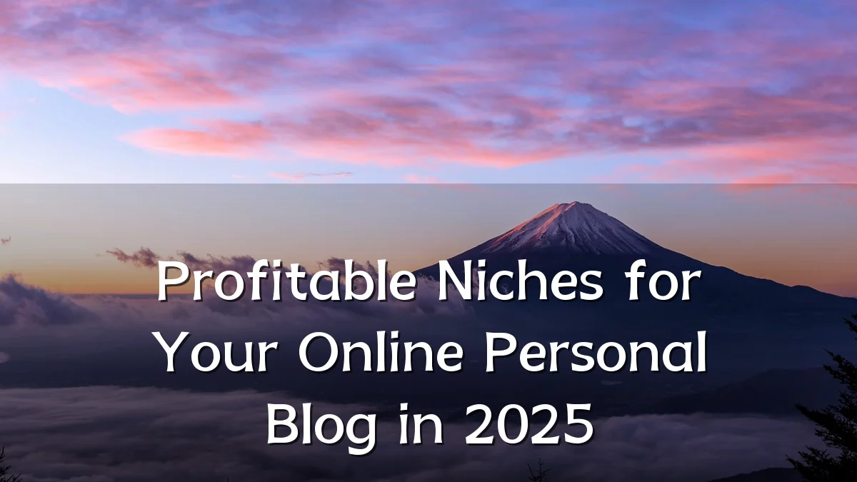 Profitable Niches for Your Online Personal Blog in 2025