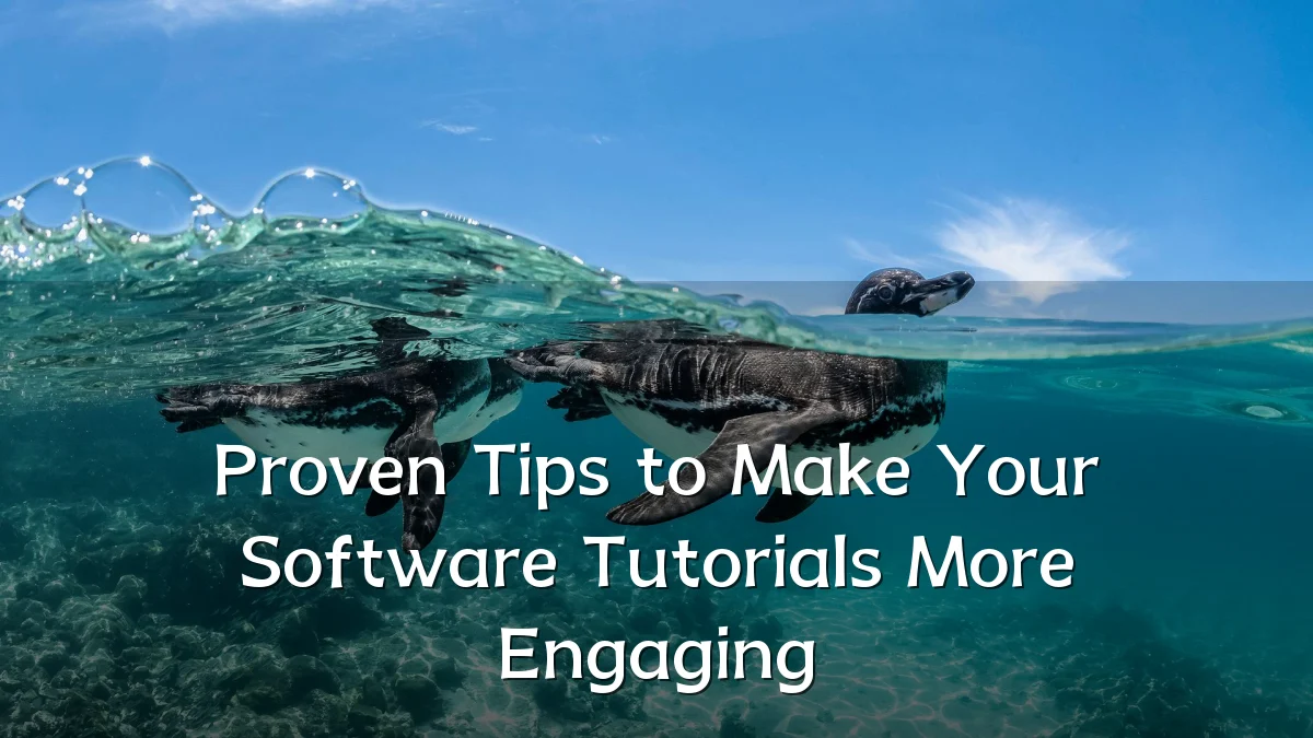 Proven Tips to Make Your Software Tutorials More Engaging