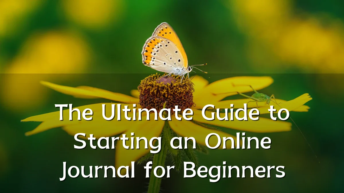 The Ultimate Guide to Starting an Online Journal for Beginners
