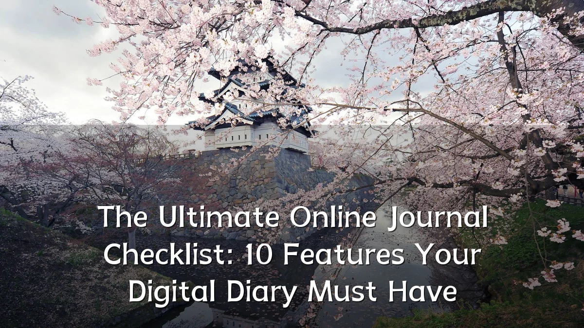 The Ultimate Online Journal Checklist: 10 Features Your Digital Diary Must Have