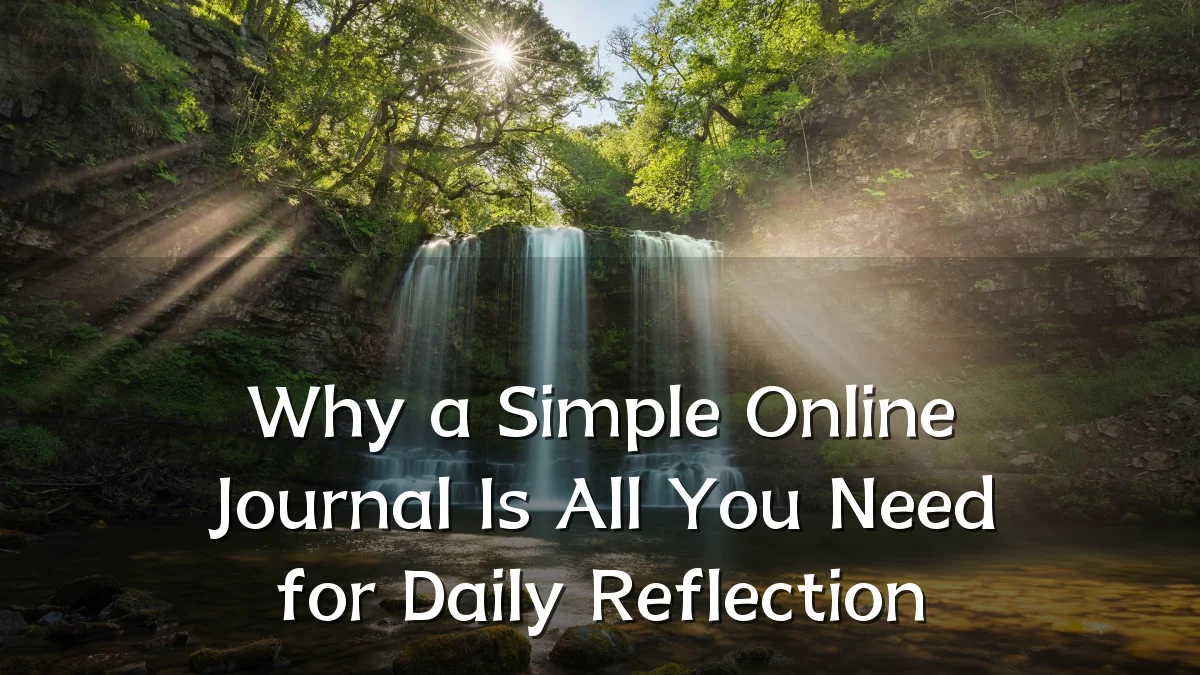 Why a Simple Online Journal Is All You Need for Daily Reflection