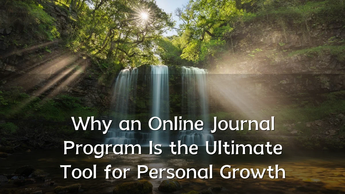 Why an Online Journal Program Is the Ultimate Tool for Personal Growth