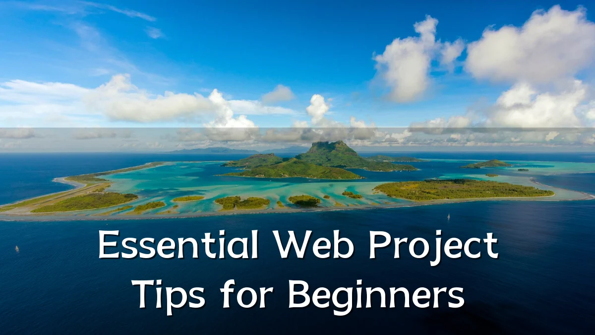 Essential Web Project Tips for Beginners