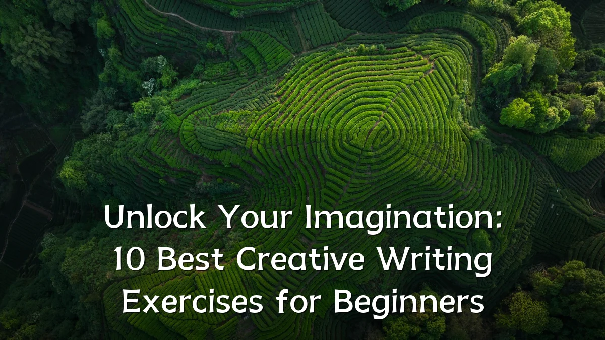 Unlock Your Imagination: 10 Best Creative Writing Exercises for Beginners