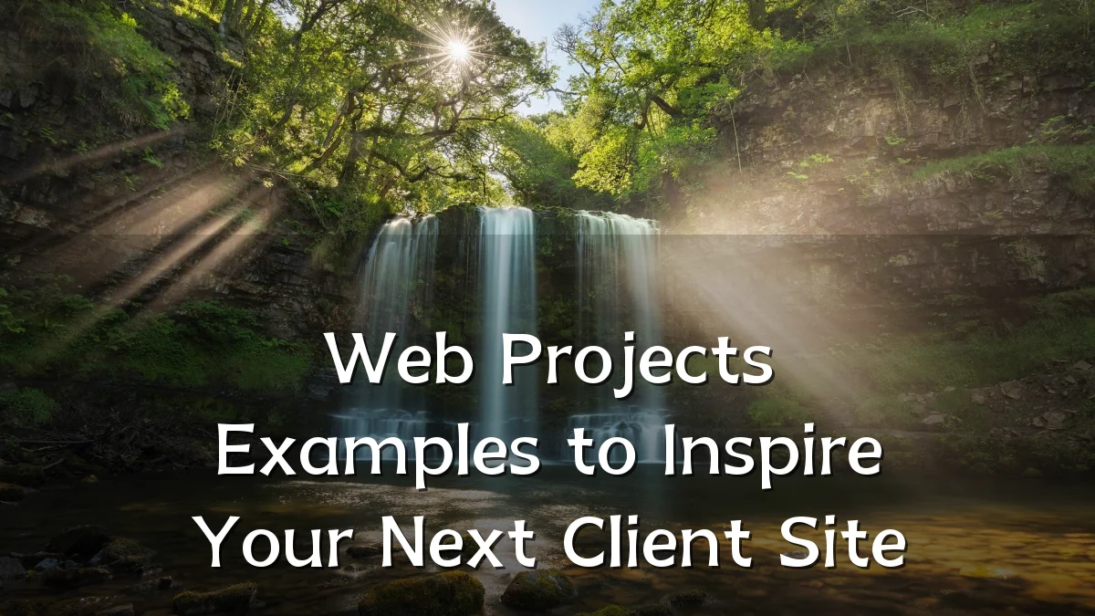 Web Projects Examples to Inspire Your Next Client Site